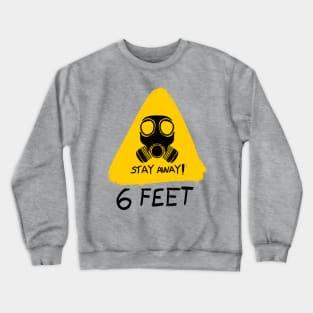 Stay 6 feet Away Crewneck Sweatshirt